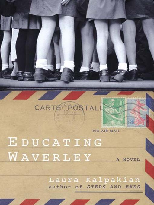 Title details for Educating Waverley by Laura Kalpakian - Available